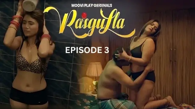 Rasgulla (2025) E03 Hindi Hot Web Series – Moovi